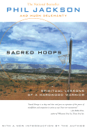 Sacred Hoops: SPIRITUAL LESSONS OF A HARDWOOD WARRIOR