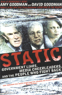 Static: Government Liars, Media Cheerleaders, and the People Who Fight Back
