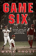 'Game Six: Cincinnati, Boston, and the 1975 World Series: The Triumph of America's Pastime'