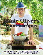 Jamie Oliver's Food Escapes: Over 100 Recipes from