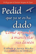 Pedid Que Ya Se Os Ha Dado (Spanish Edition)