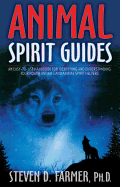Animal Spirit Guides: An Easy-to-Use Handbook for Identifying and Understanding Your Power Animals and Animal Spirit Helpers
