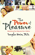 The Power of Pleasure: Maximizing Your Enjoyment