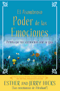 A El Asombroso Poder de las Emociones: Permita que sus sentimientos sean su guia (Spanish Edition)
