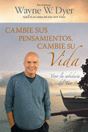 Cambie Sus Pensamientos, Cambie Su Vida: Vivir la sabiduria del Tao (Spanish Edition)