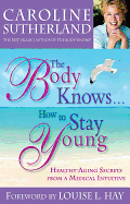 The Body Knows... How to Stay Young
