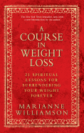 A Course in Weight Loss: 21 Spiritual Lessons for