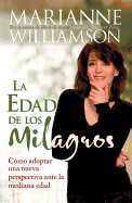 La Edad de Los Milagros: C├â┬│mo adopter una nueva perspective ante la mediana edad (Spanish Edition)