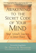 Awakening to the Secret Code of Your Mind: Your Mind's Journey to Inner Peace