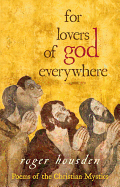 For Lovers of God Everywhere: Poems of the Christian Mystics