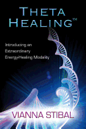 Theta Healing: Introducing an Extraordinary Energy
