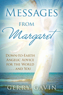 Messages From Margaret: Down-to-Earth Angelic Advice for the World...and You