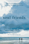 Soul Friends: The Transforming Power of Deep Human Connection