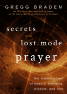 'Secrets of the Lost Mode of Prayer: The Hidden Power of Beauty, Blessing, Wisdom, and Hurt'