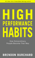 High Performance Habits: How Extraordinary People