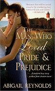 The Man Who Loved Pride and Prejudice: A modern love story with a Jane Austen twist