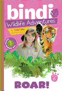 Roar!: A Bindi Irwin Adventure (Bindi's Wildlife Adventures, 6)