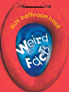 Kids' Bathroom Book: Weird Facts (Kids' Bathroom Books)