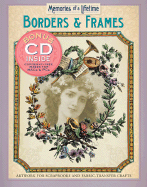Memories of a Lifetime: Borders & Frames: Artwork for Scrapbooks & Fabric-Transfer Crafts