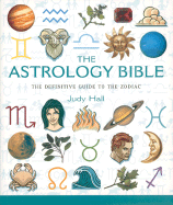 The Astrology Bible: The Definitive Guide to the Zodiac (Volume 1) (Mind Body Spirit Bibles)