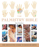 The Palmistry Bible: The Definitive Guide to Hand Reading (Mind Body Spirit Bibles)