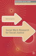 Social Work Research for Social Justice (Reshaping Social Work, 11)