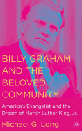 Billy Graham and the Beloved Community: America's Evangelist and the Dream of Martin Luther King, Jr.