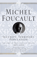 Security, Territory, Population (Michel Foucault, Lectures at the Coll├â┬¿ge De France)