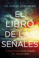 El libro de las señales: 31 profecías indiscutibles del Apocalipsis (Spanish Edition)