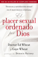 El placer sexual ordenado por Dios: T├â┬⌐cnicas y satisfacci├â┬│n sexual en el matrimonio cristiano (Spanish Edition)