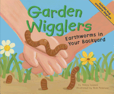 Garden Wigglers: Earthworms in Your Backyard (Backyard Bugs)
