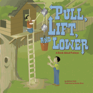 Pull, Lift, and Lower: A Book About Pulleys (Amazing Science: Simple Machines)