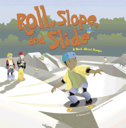 Roll, Slope, and Slide: A Book About Ramps (Amazing Science: Simple Machines)