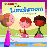 Manners in the Lunchroom (Way To Be!: Manners)