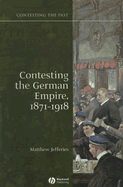 Contesting the German Empire 1871 - 1918