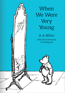 When We Were Very Young: Milne├óΓé¼Γäós Much-Loved Original and Definitive Classic Poetry Collection Perfect for Children And Adult Pooh Fans (Winnie-the-Pooh ├óΓé¼ΓÇ£ Classic Editions)