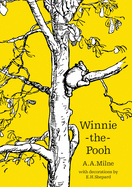 Winnie-the-Pooh: The Original and Definitive Classic Must-Have For All Children And Adult Fans (Winnie-the-Pooh ├óΓé¼ΓÇ£ Classic Editions)