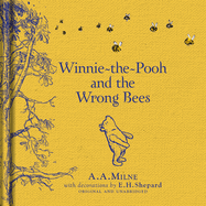 Winnie-the-Pooh: Winnie-the-Pooh and the Wrong Bees: Special Edition of the Original Illustrated Story by A.A.Milne with E.H.Shepard├óΓé¼Γäós Iconic Decorations. Collect the Range.