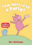 I Am Invited to a Party! (Elephant & Piggie)