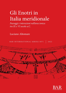 Gli Enotri in Italia meridionale: Paesaggi e interazioni nell'area ionica tra IX e VI secolo a.C. (International) (Italian Edition)