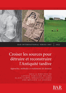 Croiser les sources pour d├â┬⌐truire et reconstruire l'Antiquit├â┬⌐ tardive: Approches, m├â┬⌐thodes et traitements de donn├â┬⌐es (International) (French Edition)