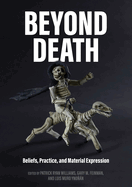 Beyond Death: Beliefs, Practice, and Material Expression (International) (English and Spanish Edition)