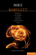 Bartlett Plays: 1: Not Talking, My Child, Artefacts, Contractions, Cock (Contemporary Dramatists)