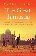 The Great Tamasha: Cricket, corruption and India's unstoppable rise