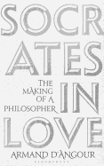 Socrates in Love: The Making of a Philosopher