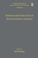 Volume 14: Kierkegaard's Influence on Social-Political Thought (Kierkegaard Research: Sources, Reception and Resources)