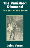 The Vanished Diamond: The Star of the South