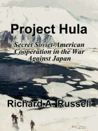Project Hula: Secret Soviet-American Cooperation in the War Against Japan