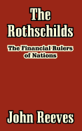The Rothschilds: The Financial Rulers of Nations