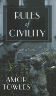 Rules Of Civility (Thorndike Reviewers' Choice)